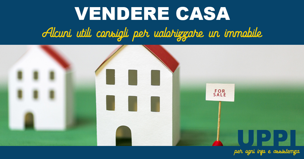 VENDERE CASA : ALCUNI UTILI CONSIGLI